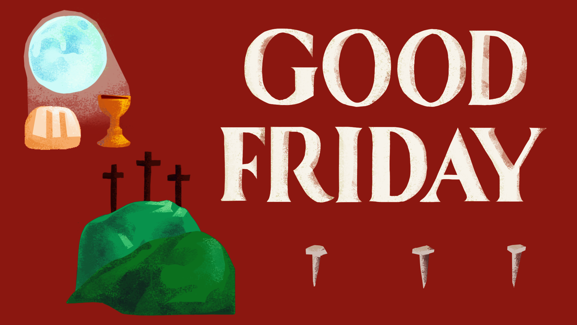 Good Friday graphic with communion under moonlight, the cross on the green hills of Golgotha, and three nails on a red background
